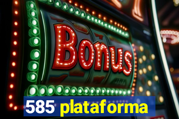 585 plataforma